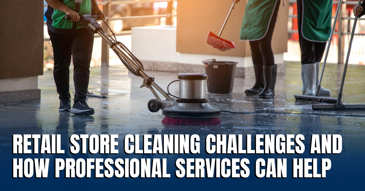 Retail Store Cleaning Challanges