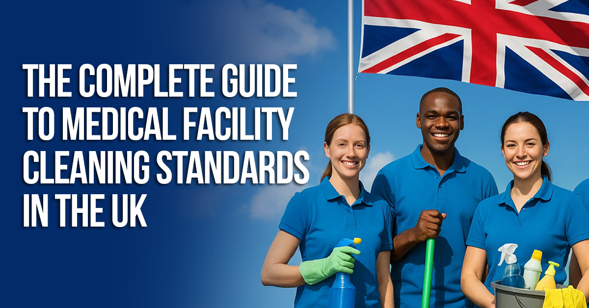 The Complete Guide to Medical Facility Cleaning Standards in the UK